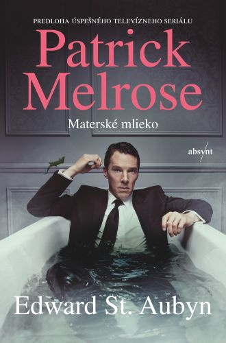 Könyv Patrick Melrose: Materské mlieko Edward St. Aubyn
