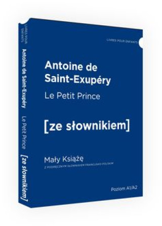 Book Le Petit Prince / Mały Książę z podręcznym słownikiem francusko-polskim. Poziom A1/A2 de Saint Exupery Antoine