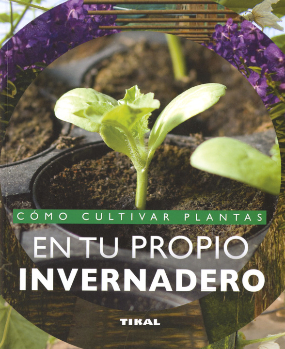 Könyv Cómo cultivar plantas en tu propio invernadero 
