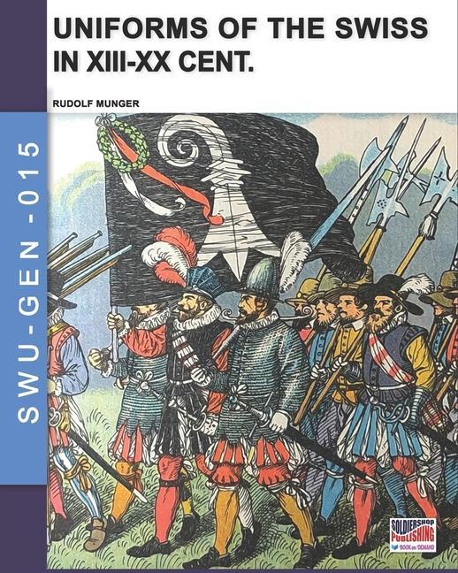 Carte Uniforms of the Swiss in the XIII-XX Cent. 