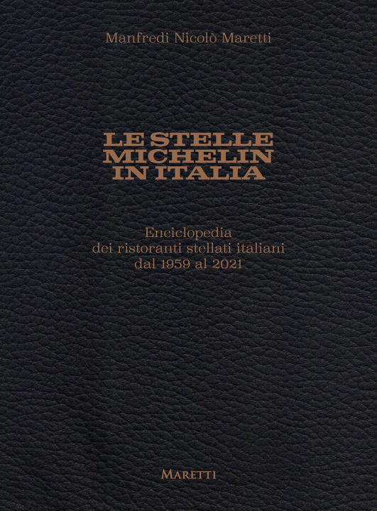 Kniha stelle Michelin in Italia. Enciclopedia dei ristoranti stellati italiani dal 1959 al 2021 Manfredi Nicolò MarettI