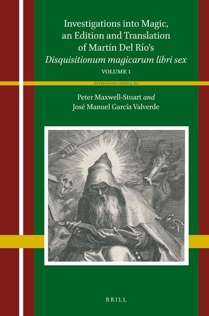 Könyv Investigations Into Magic, an Edition and Translation of Martín del Río's Disquisitionum Magicarum Libri Sex: Volume 1 José Manuel García Valverde
