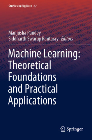Knjiga Machine Learning: Theoretical Foundations and Practical Applications Manjusha Pandey