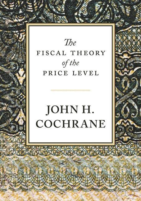 Könyv Fiscal Theory of the Price Level John H. Cochrane