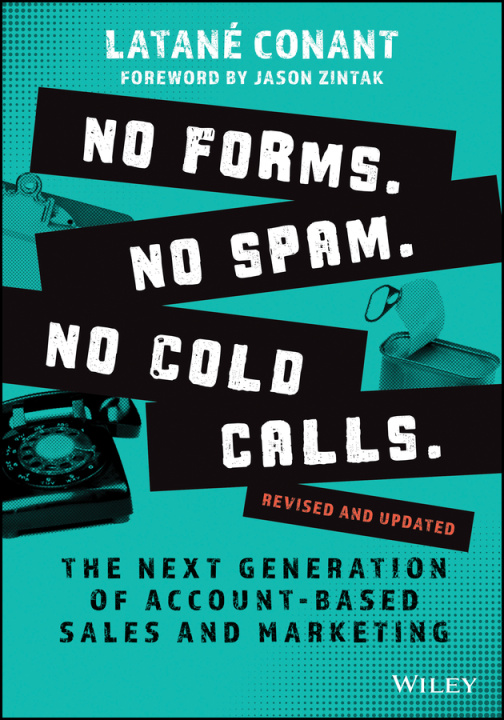 Книга No Forms. No Spam. No Cold Calls. - The Next Generation of Account-Based Sales and Marketing, Revised and Updated 