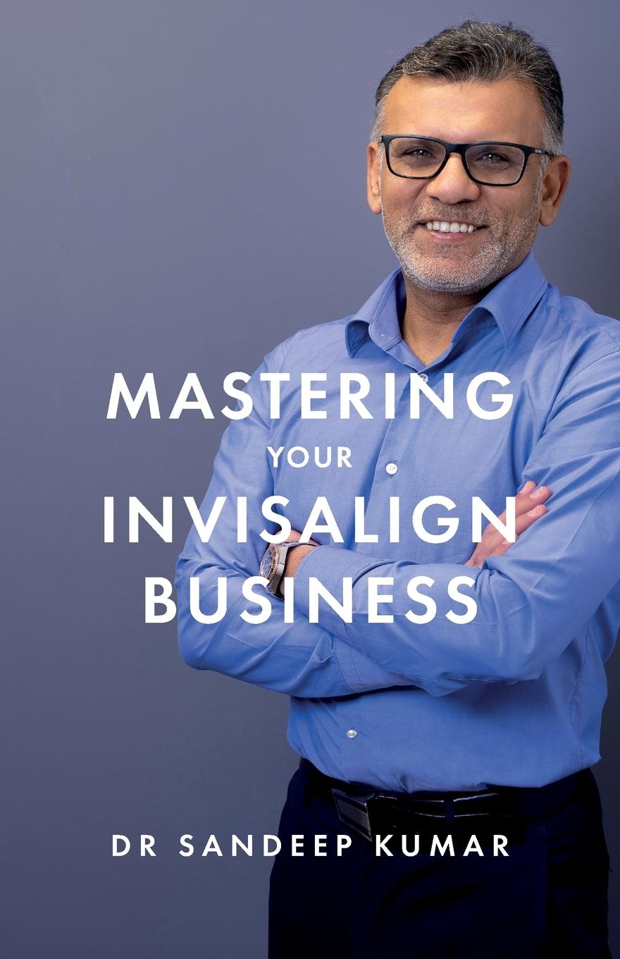 Книга Mastering Your Invisalign Business 