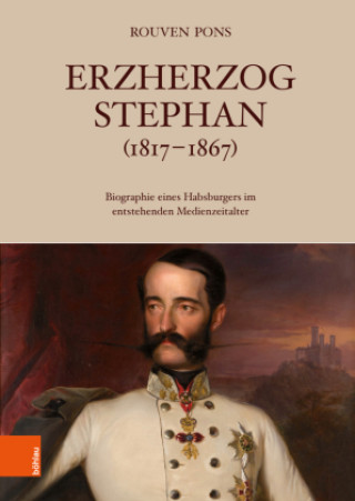 Kniha Erzherzog Stephan (1817-1867) Rouven Pons
