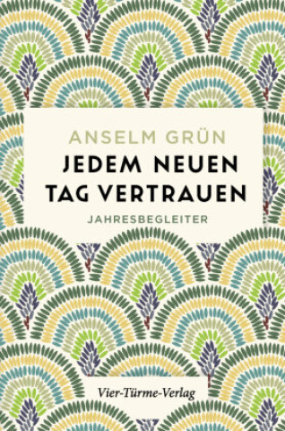 Kniha Jedem neuen Tag vertrauen Anselm Grün