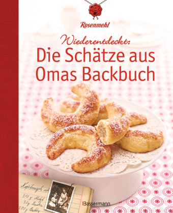 Книга Wiederentdeckt: Die Schätze aus Omas Backbuch Rosenmehl