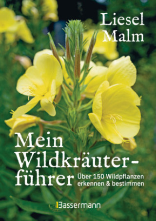 Kniha Mein Wildkräuterführer. Über 150 Wildpflanzen sammeln, erkennen & bestimmen. Liesel Malm