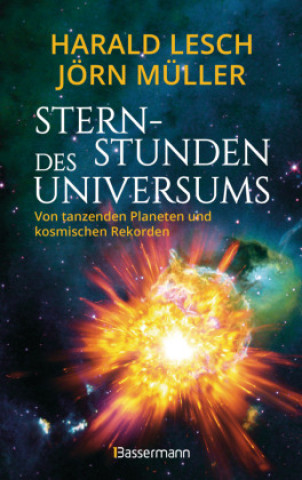 Kniha Sternstunden des Universums - Von tanzenden Planeten und kosmischen Rekorden Harald Lesch