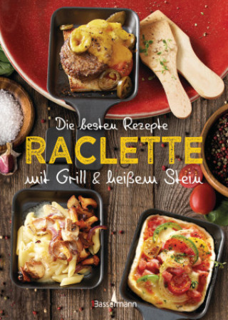 Könyv Die besten Rezepte Raclette. Mit Grill & heißem Stein 