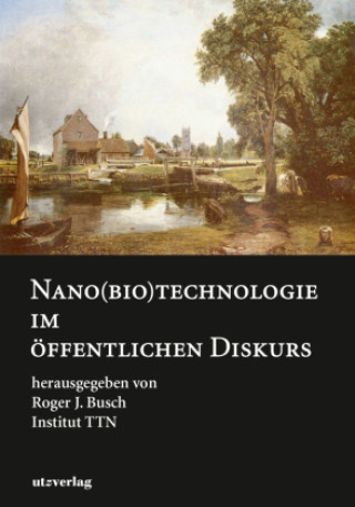 Knjiga Nano(bio)technologie im öffentlichen Diskurs Roger J. Busch