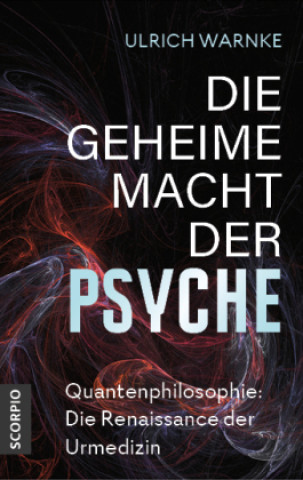 Kniha Die geheime Macht der Psyche Ulrich Warnke
