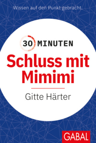 Kniha 30 Minuten Schluss mit Mimimi Gitte Härter