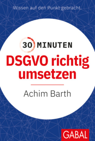 Kniha 30 Minuten DSGVO richtig umsetzen Achim Barth