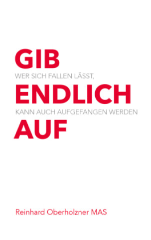 Knjiga Gib endlich auf Reinhard Oberholzner MAS.