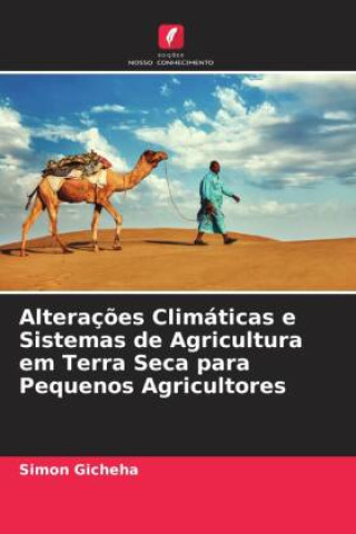 Könyv Alteraç?es Climáticas e Sistemas de Agricultura em Terra Seca para Pequenos Agricultores 