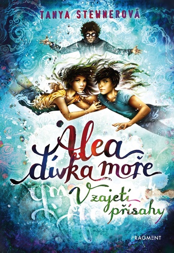 Könyv Alea dívka moře V zajetí přísahy Tanya Stewnerová