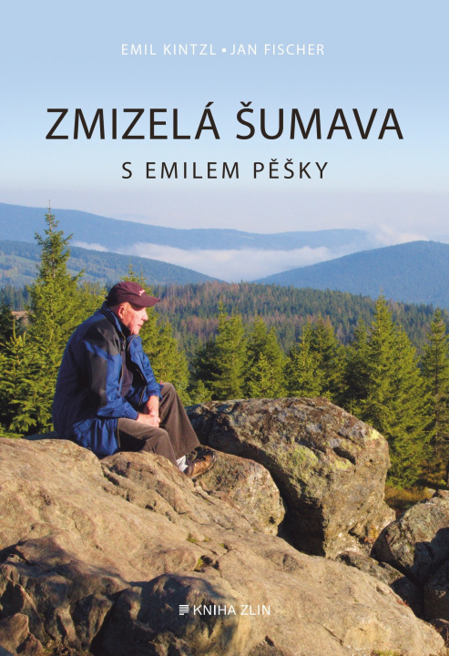 Printed items Zmizelá Šumava S Emilem pěšky Emil Kintzl
