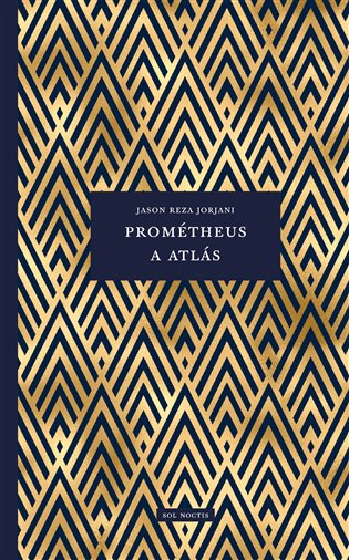 Kniha Prométheus a Atlás Jason Reza Jorjani
