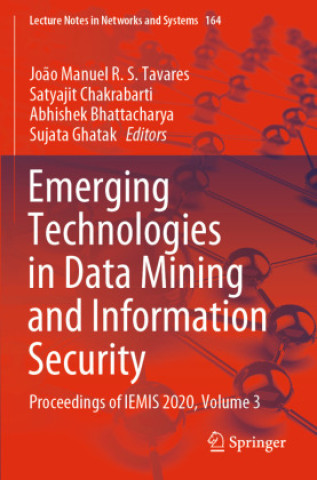 Kniha Emerging Technologies in Data Mining and Information Security João Manuel R. S. Tavares