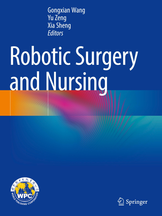 Könyv Robotic Surgery and Nursing Gongxian Wang