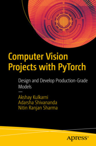 Könyv Computer Vision Projects with PyTorch Akshay Kulkarni