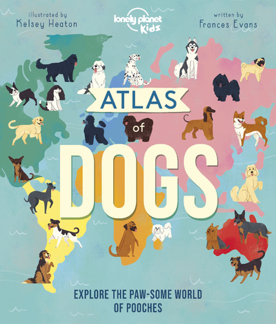 Kniha Lonely Planet Kids Atlas of Dogs Lonely planet eng