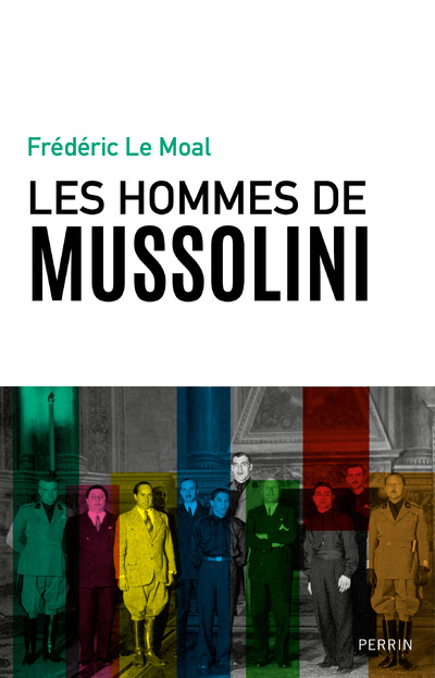 Könyv Les hommes de Mussolini Frédéric Le Moal