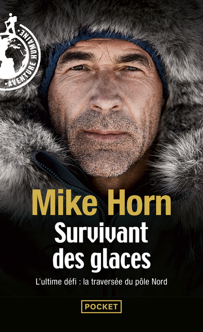 Carte Survivant des glaces - L'ultime challenge : la traversée du pôle Nord Mike Horn