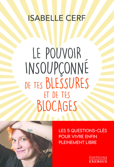 Knjiga Le pouvoir insoupçonné de tes blessures et de tes blocages Isabelle Cerf