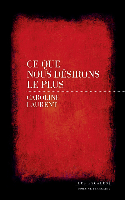 Kniha Ce que nous désirons le plus Caroline Laurent