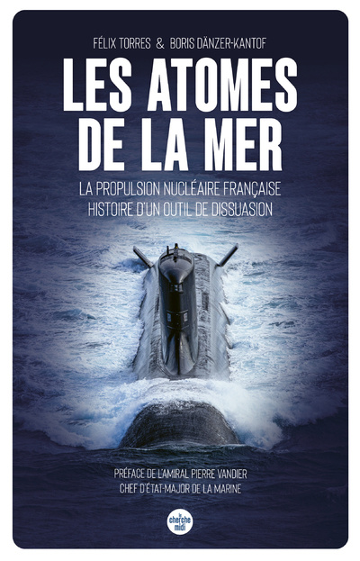 Könyv Les atomes de la mer - La propulsion nucléaire française, histoire d un outil de dissuasion Félix Torres