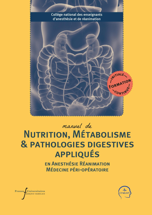 Kniha Manuel de nutrition, métabolisme et pathologies digestives appliqués en anesthésie-réanimation et médecine péri-opératoire COLLEGE NATIONAL DES ENSEIGNAN