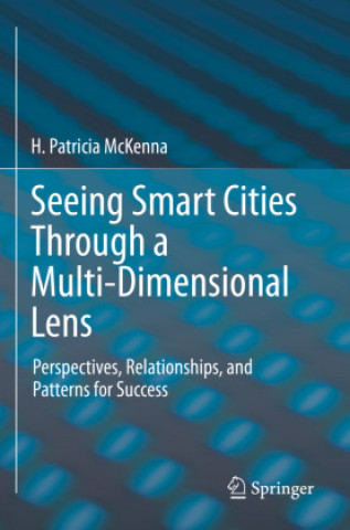 Knjiga Seeing Smart Cities Through a Multi-Dimensional Lens H. Patricia McKenna