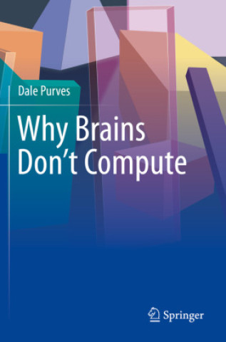 Kniha Why Brains Don't Compute Dale Purves
