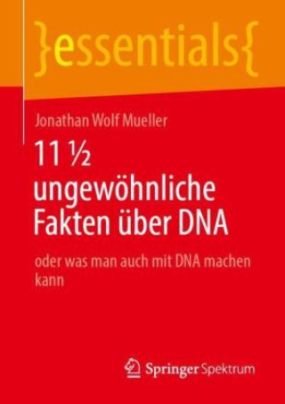 Knjiga 11 ½ ungewöhnliche Fakten über DNA Jonathan Wolf Mueller