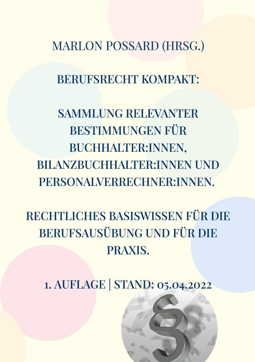 Knjiga Berufsrecht kompakt: Sammlung relevanter Bestimmungen für Buchhalter:innen, Bilanzbuchhalter:innen und Personalverrechner:innen. Rechtliches Basiswiss 