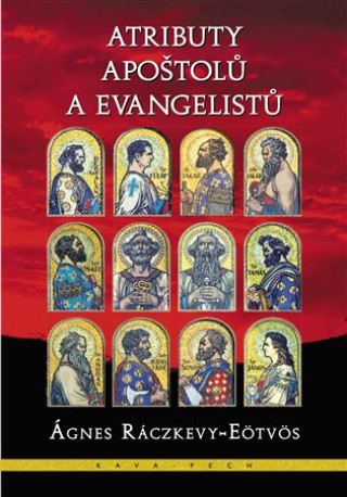 Könyv Atributy apoštolů a evangelistů Ágnes Ráczkevy-Eötvös