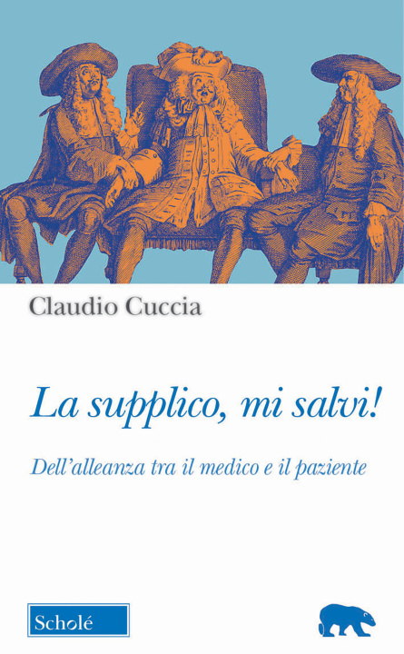 Kniha La supplico, mi salvi! Dell'alleanza tra il medico e il paziente Claudio Cuccia