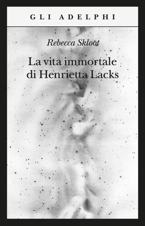 Carte vita immortale di Henrietta Lacks Rebecca Skloot