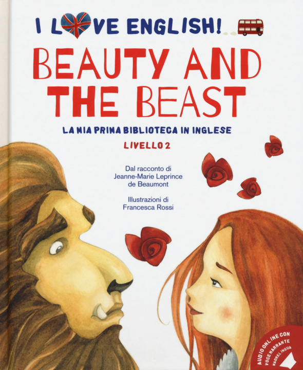 Książka Beauty and the Beast dal racconto di Jeanne-Marie Leprince de Beaumont. Livello 2. Ediz. italiana e inglese Jeanne-Marie Leprince de Beaumont