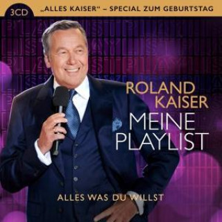Hanganyagok Meine Playlist - Alles was Du willst, 3 Audio-CD Roland Kaiser