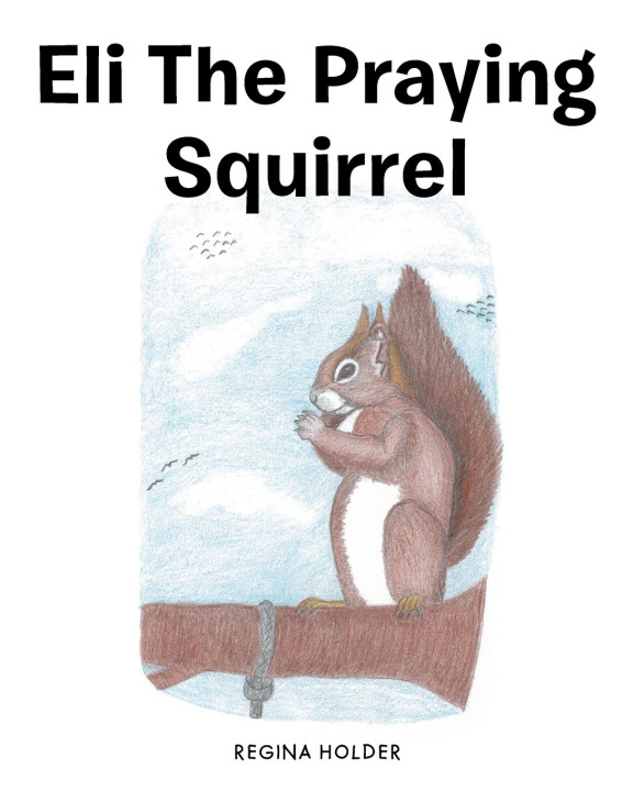Könyv Eli the Praying Squirrel 