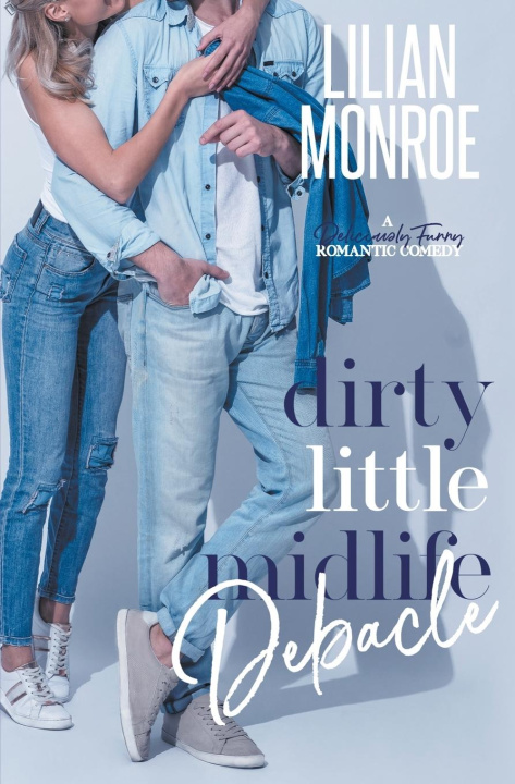 Knjiga Dirty Little Midlife Debacle Lilian Monroe
