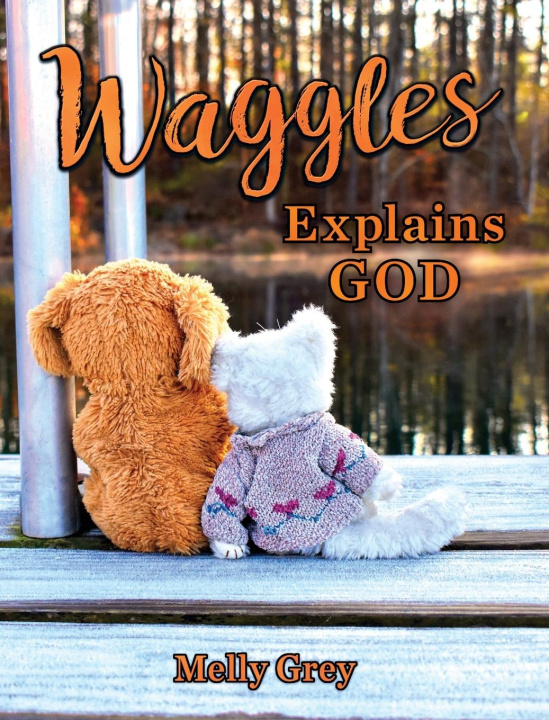 Knjiga Waggles Explains God Melly Grey