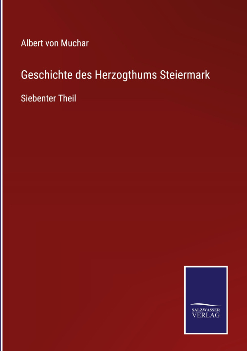 Knjiga Geschichte des Herzogthums Steiermark Albert von Muchar