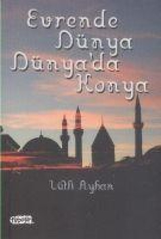 Knjiga Evrende Dünya Dünyada Konya 