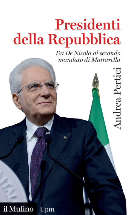 Könyv Presidenti della Repubblica. Da De Nicola al secondo mandato di Mattarella Andrea Pertici